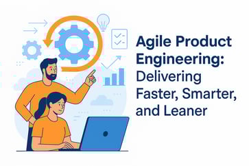 Agile Product Engineering: Delivering Faster, Smarter, and Leaner